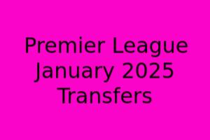 Premier League January 2025 Transfers