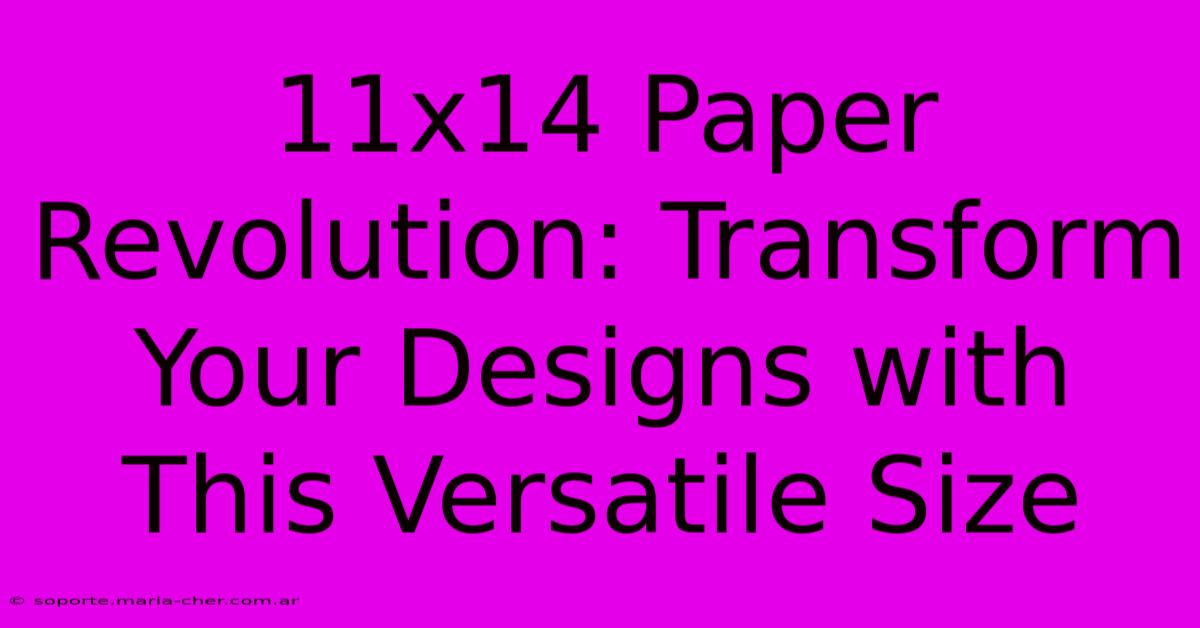 11x14 Paper Revolution: Transform Your Designs With This Versatile Size