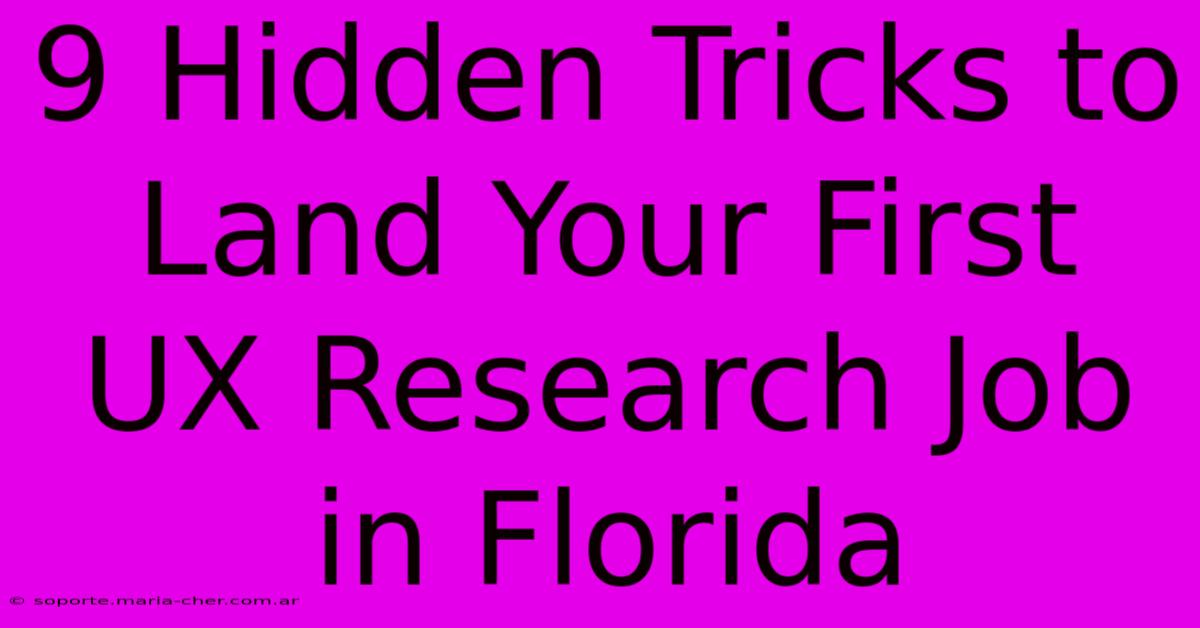 9 Hidden Tricks To Land Your First UX Research Job In Florida