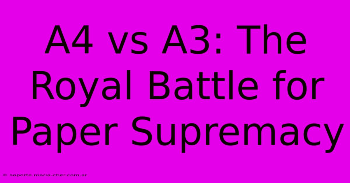 A4 Vs A3: The Royal Battle For Paper Supremacy