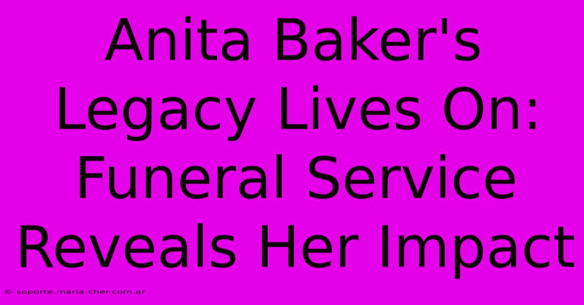 Anita Baker's Legacy Lives On: Funeral Service Reveals Her Impact