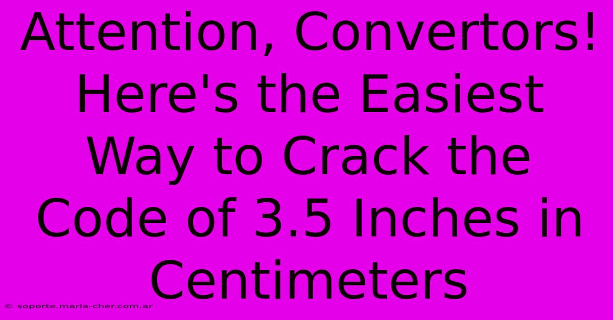 Attention, Convertors! Here's The Easiest Way To Crack The Code Of 3.5 Inches In Centimeters