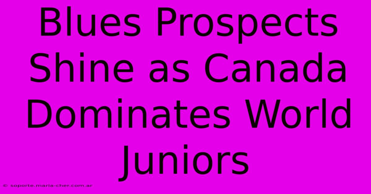 Blues Prospects Shine As Canada Dominates World Juniors