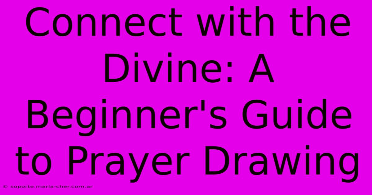 Connect With The Divine: A Beginner's Guide To Prayer Drawing