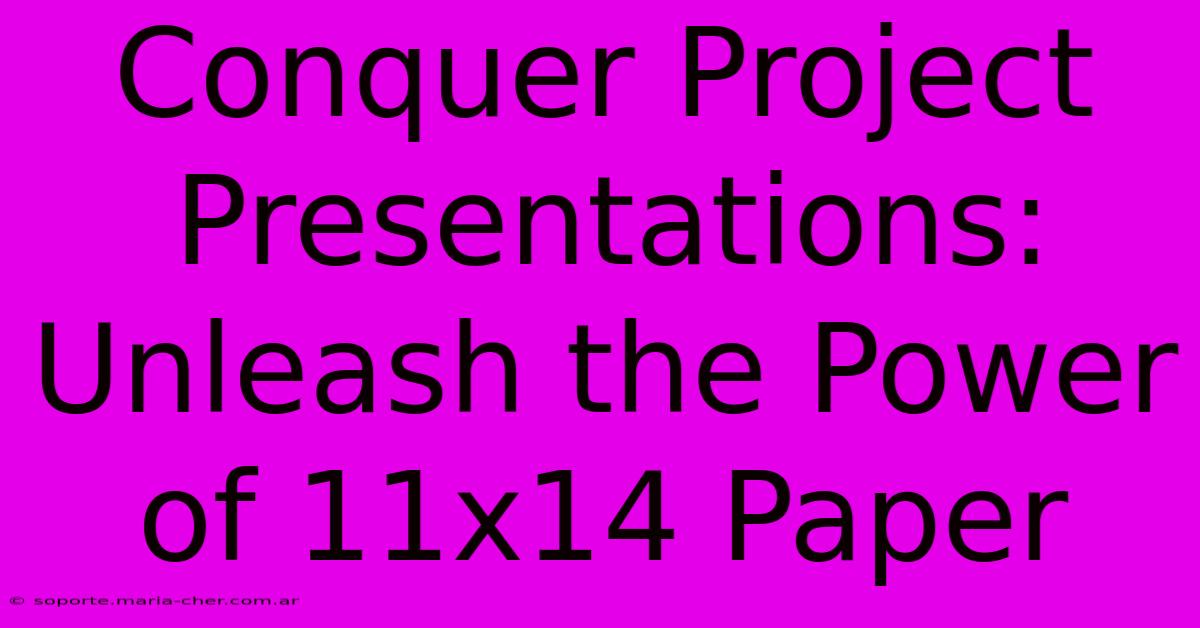 Conquer Project Presentations: Unleash The Power Of 11x14 Paper