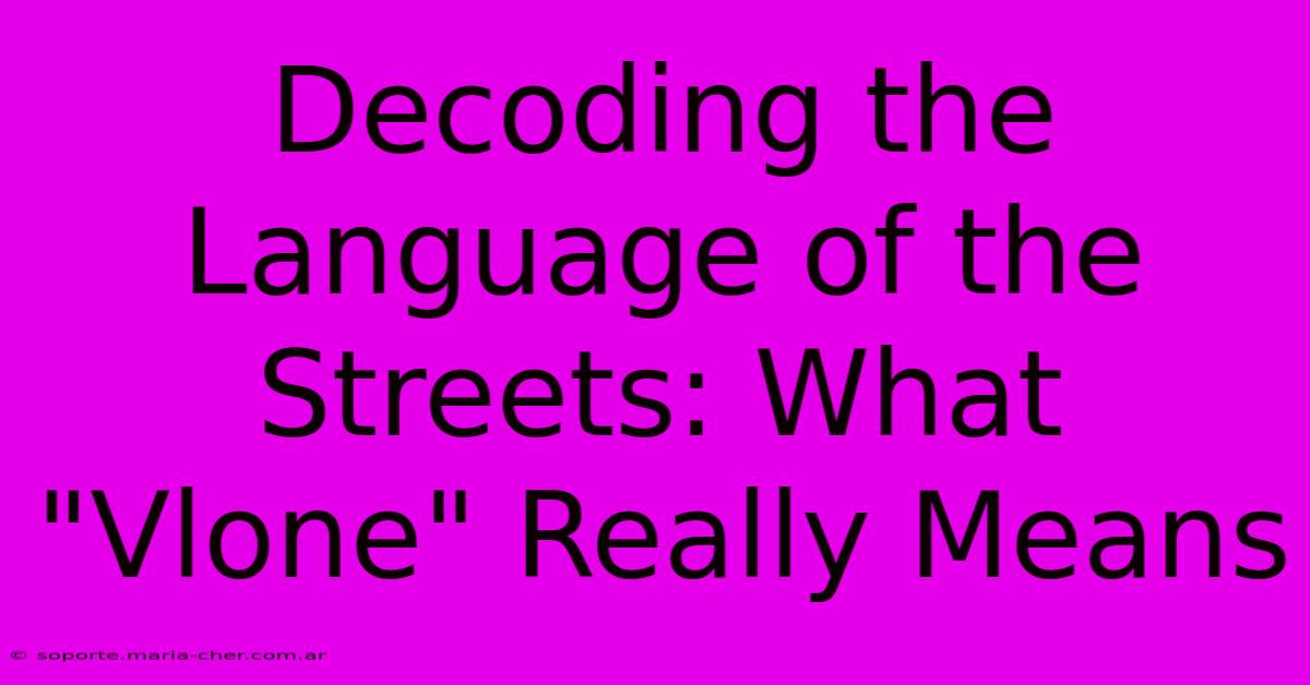 Decoding The Language Of The Streets: What 