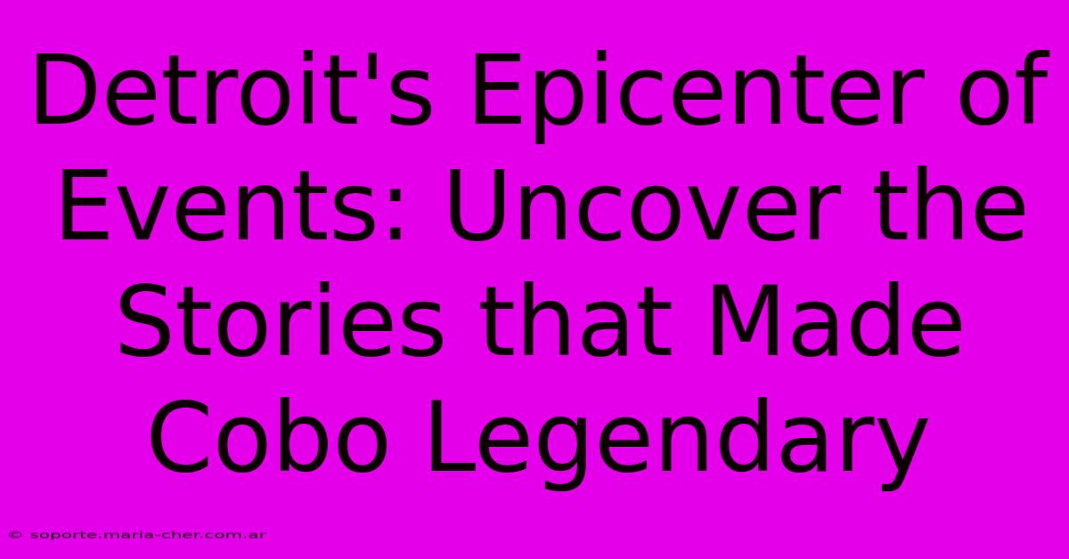 Detroit's Epicenter Of Events: Uncover The Stories That Made Cobo Legendary