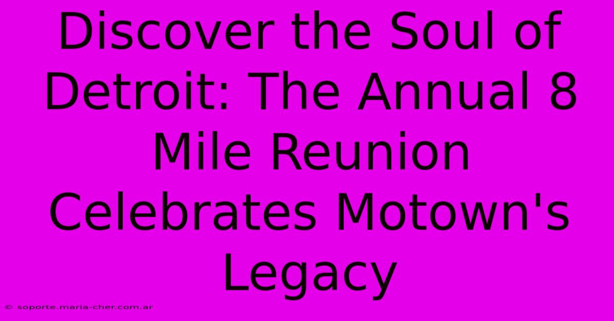 Discover The Soul Of Detroit: The Annual 8 Mile Reunion Celebrates Motown's Legacy