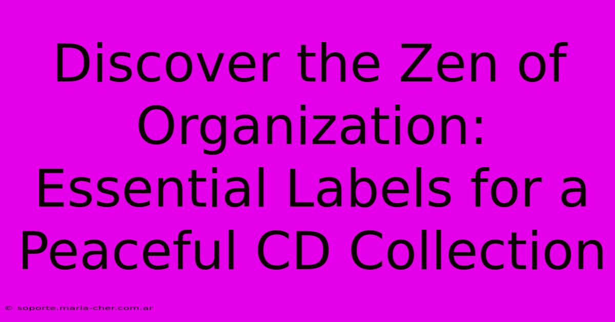 Discover The Zen Of Organization: Essential Labels For A Peaceful CD Collection