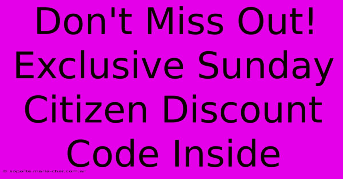 Don't Miss Out! Exclusive Sunday Citizen Discount Code Inside