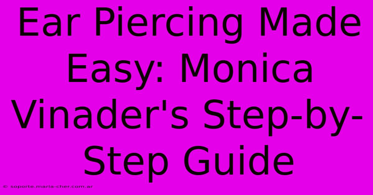 Ear Piercing Made Easy: Monica Vinader's Step-by-Step Guide