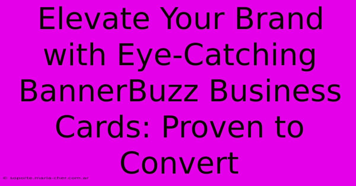 Elevate Your Brand With Eye-Catching BannerBuzz Business Cards: Proven To Convert