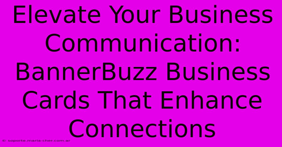 Elevate Your Business Communication: BannerBuzz Business Cards That Enhance Connections