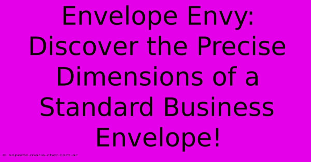 Envelope Envy: Discover The Precise Dimensions Of A Standard Business Envelope!