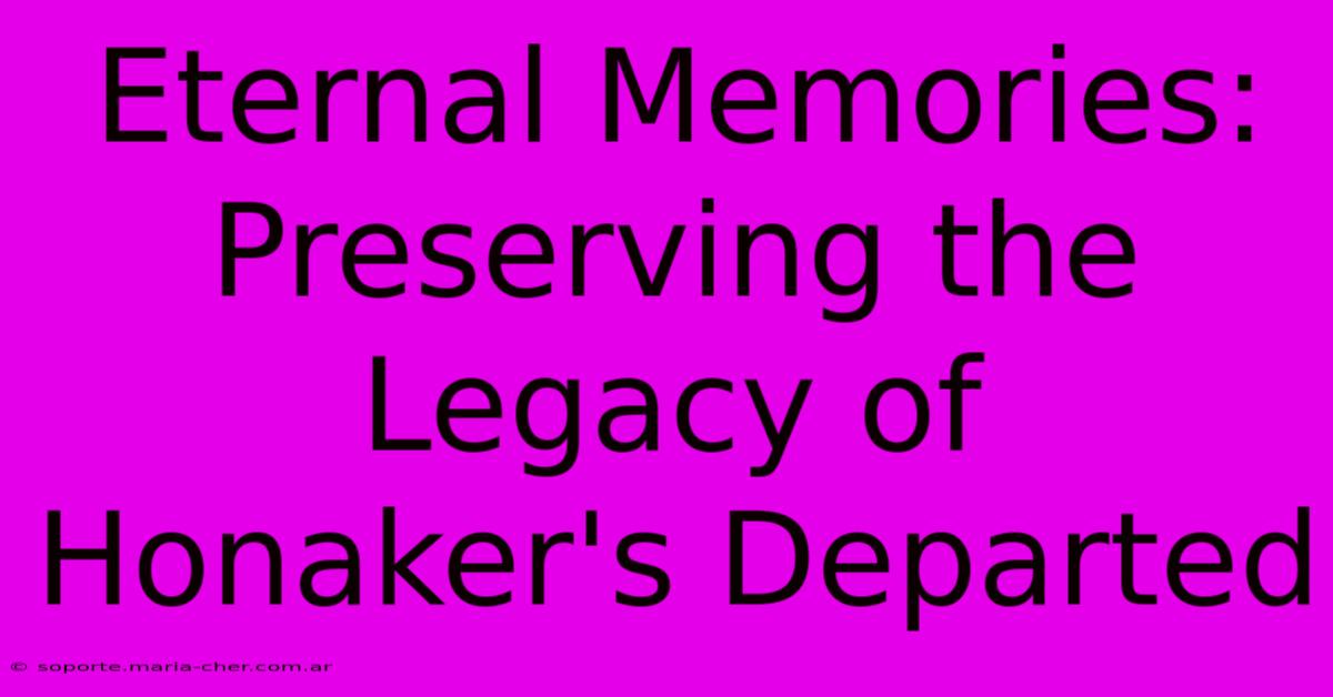 Eternal Memories: Preserving The Legacy Of Honaker's Departed