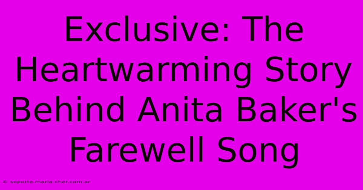 Exclusive: The Heartwarming Story Behind Anita Baker's Farewell Song