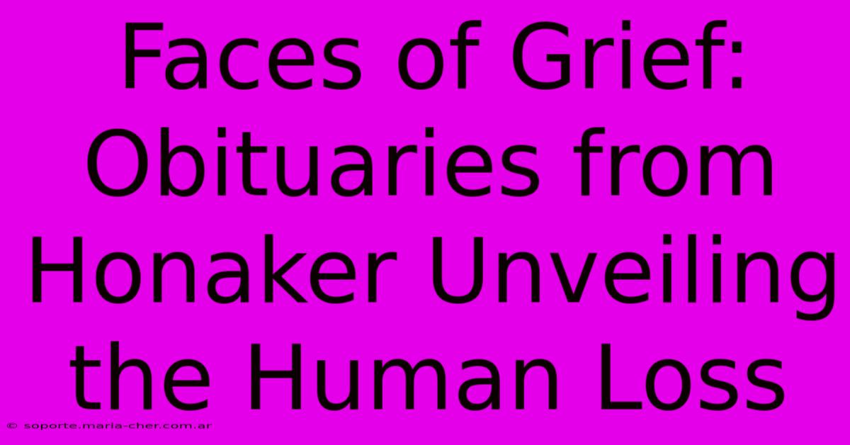 Faces Of Grief: Obituaries From Honaker Unveiling The Human Loss