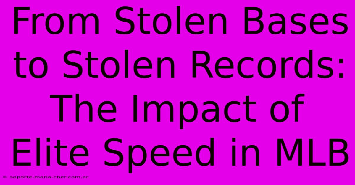 From Stolen Bases To Stolen Records: The Impact Of Elite Speed In MLB