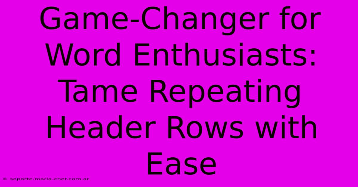 Game-Changer For Word Enthusiasts: Tame Repeating Header Rows With Ease