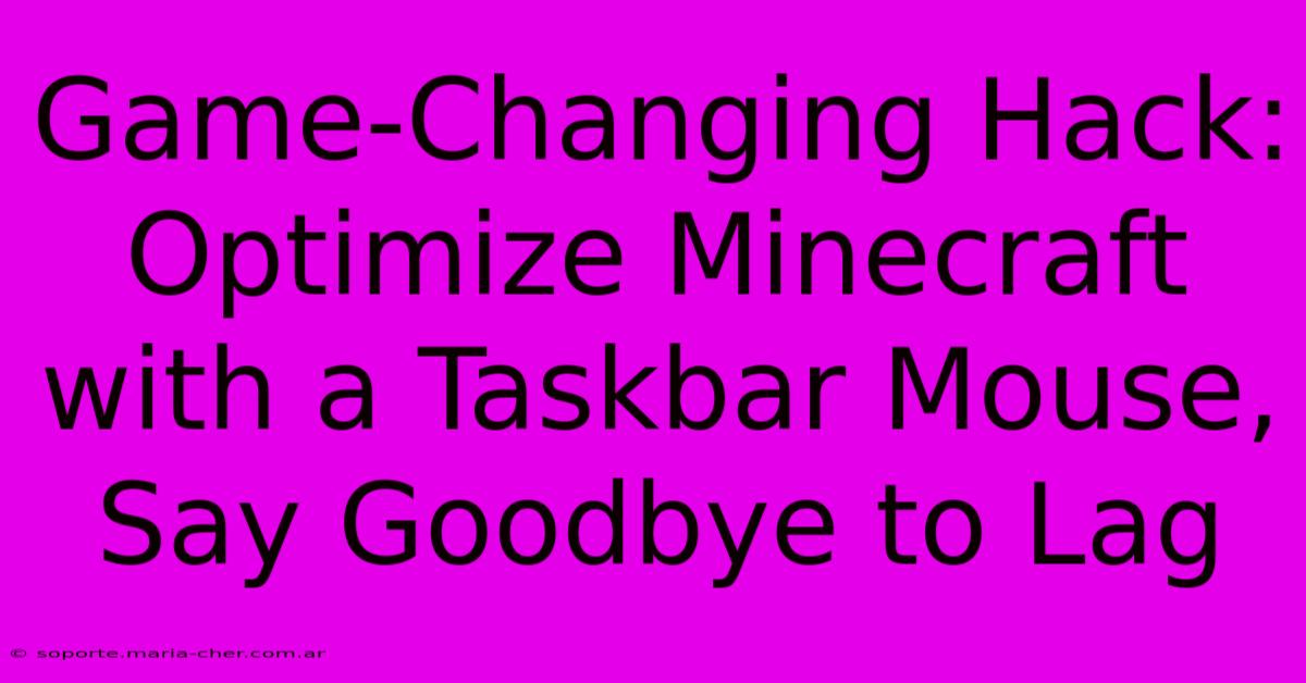 Game-Changing Hack: Optimize Minecraft With A Taskbar Mouse, Say Goodbye To Lag