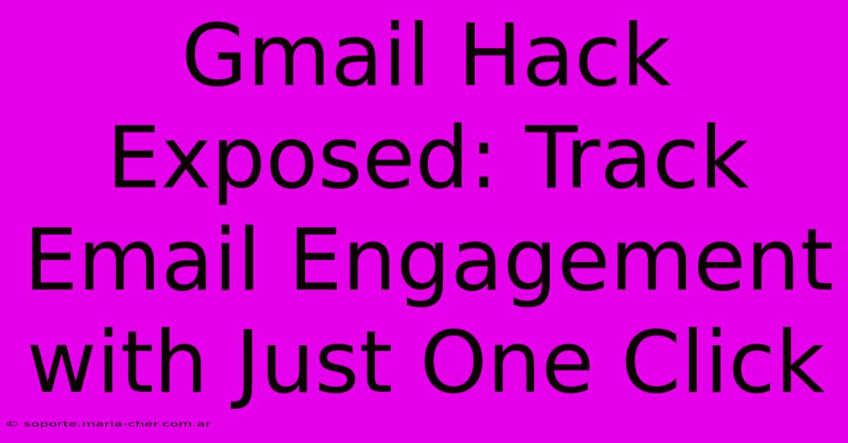 Gmail Hack Exposed: Track Email Engagement With Just One Click