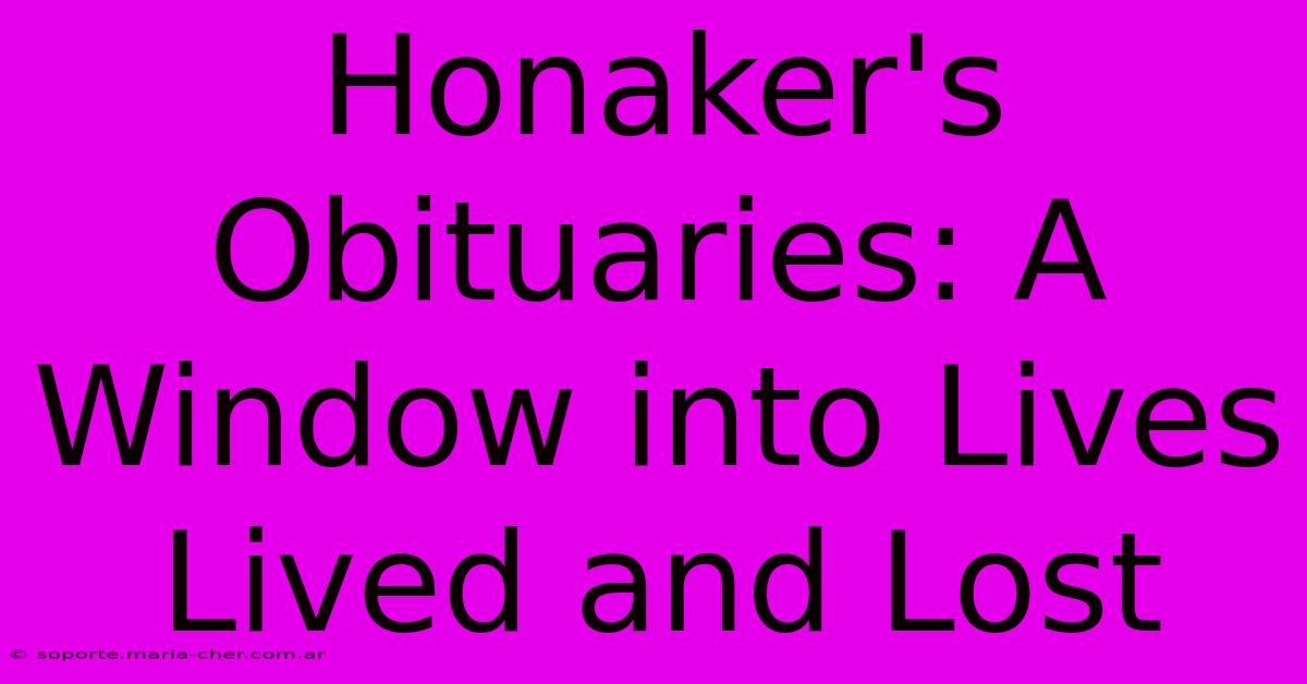 Honaker's Obituaries: A Window Into Lives Lived And Lost