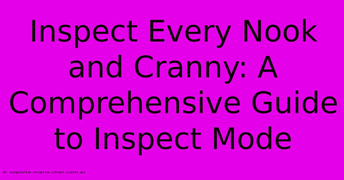 Inspect Every Nook And Cranny: A Comprehensive Guide To Inspect Mode