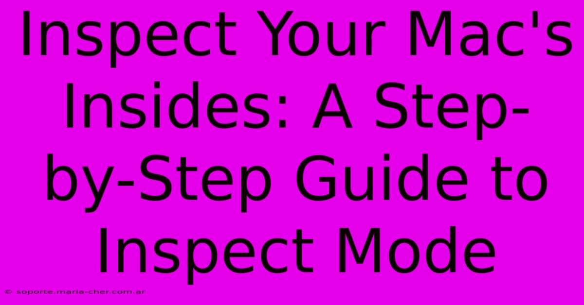 Inspect Your Mac's Insides: A Step-by-Step Guide To Inspect Mode