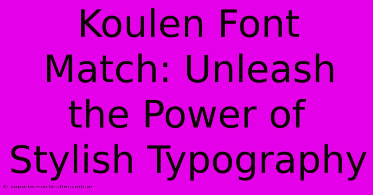 Koulen Font Match: Unleash The Power Of Stylish Typography