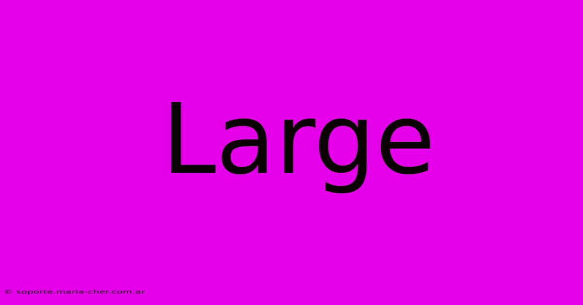 Large