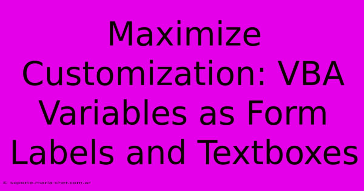 Maximize Customization: VBA Variables As Form Labels And Textboxes