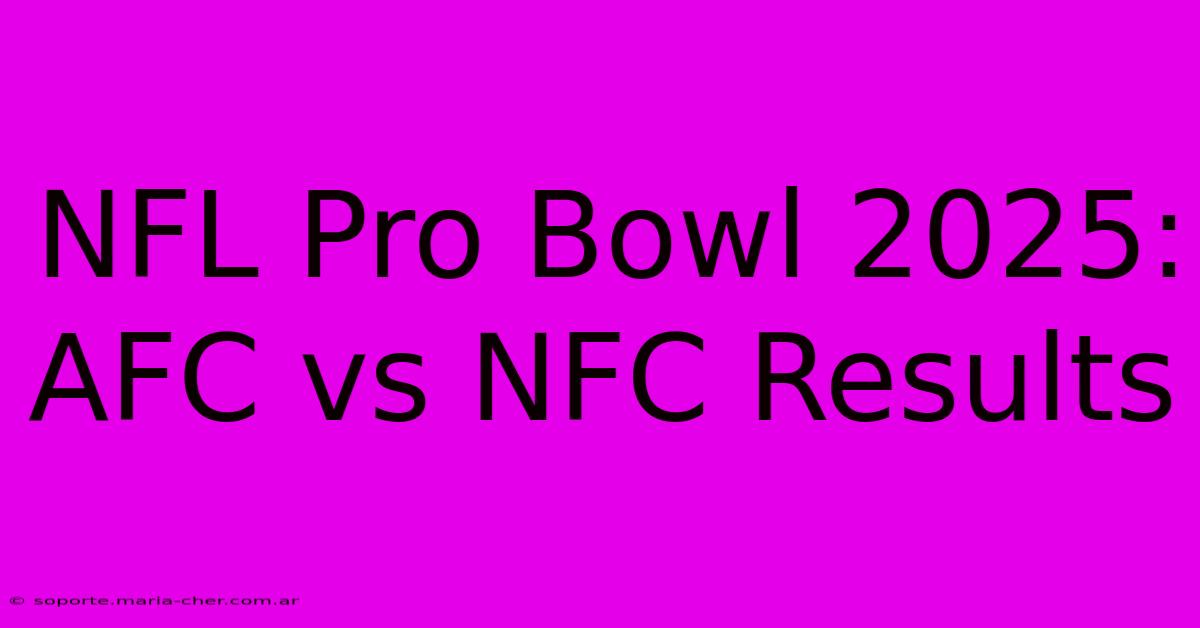 NFL Pro Bowl 2025 AFC Vs NFC Results