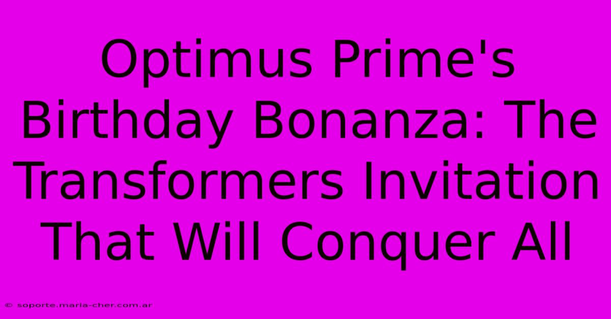 Optimus Prime's Birthday Bonanza: The Transformers Invitation That Will Conquer All