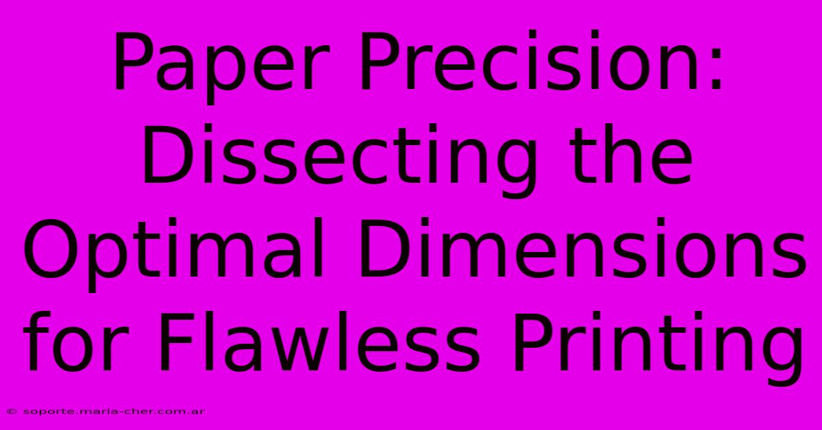 Paper Precision: Dissecting The Optimal Dimensions For Flawless Printing