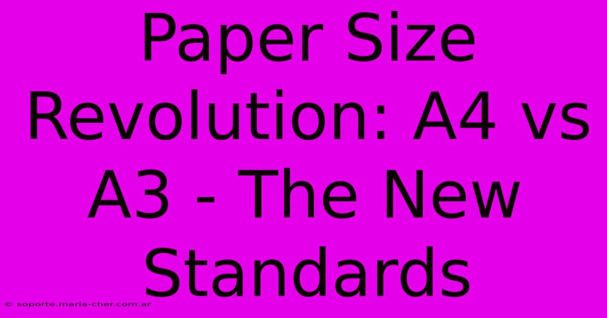 Paper Size Revolution: A4 Vs A3 - The New Standards