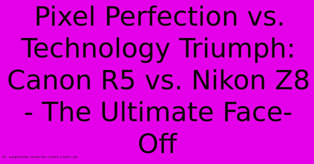 Pixel Perfection Vs. Technology Triumph: Canon R5 Vs. Nikon Z8 - The Ultimate Face-Off