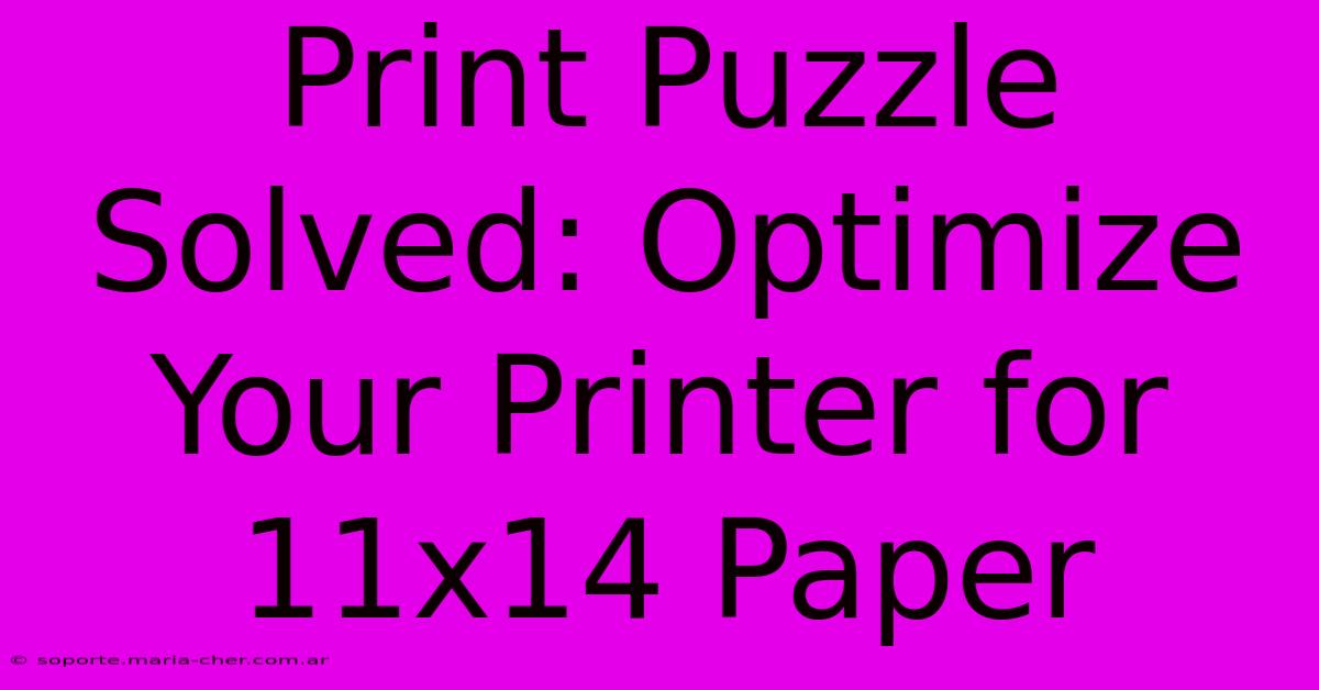 Print Puzzle Solved: Optimize Your Printer For 11x14 Paper