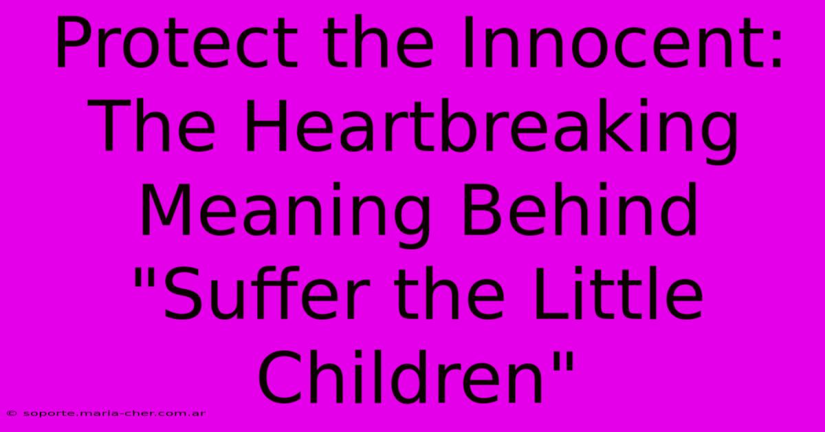 Protect The Innocent: The Heartbreaking Meaning Behind 