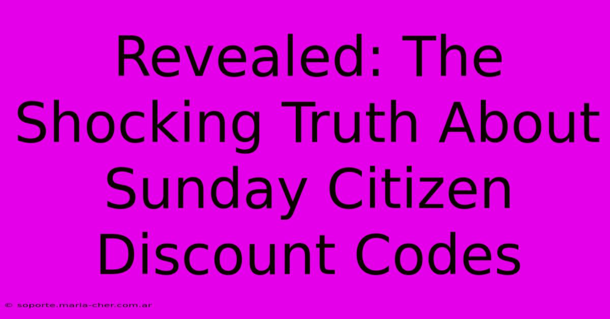 Revealed: The Shocking Truth About Sunday Citizen Discount Codes