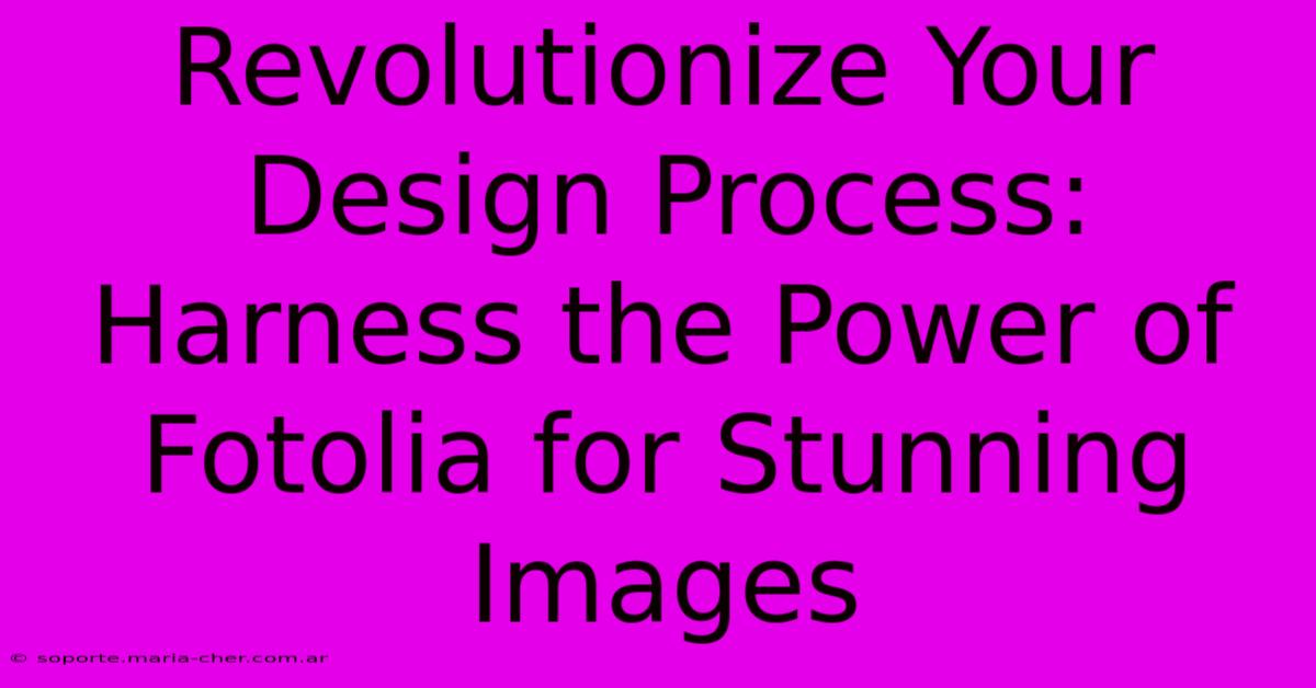 Revolutionize Your Design Process: Harness The Power Of Fotolia For Stunning Images