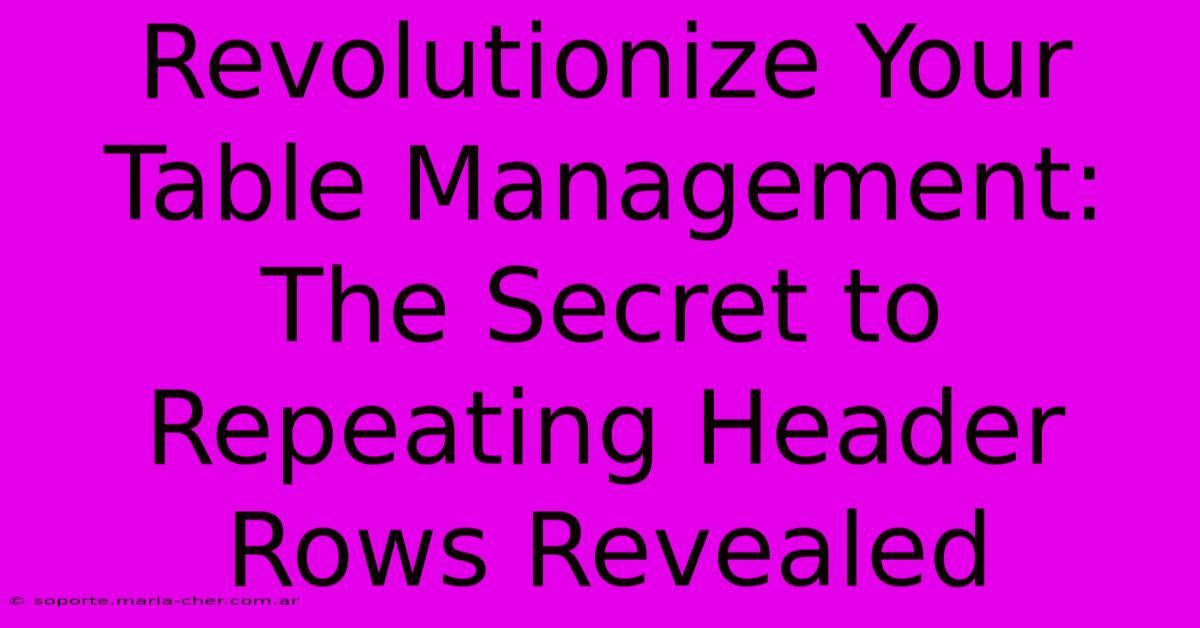 Revolutionize Your Table Management: The Secret To Repeating Header Rows Revealed