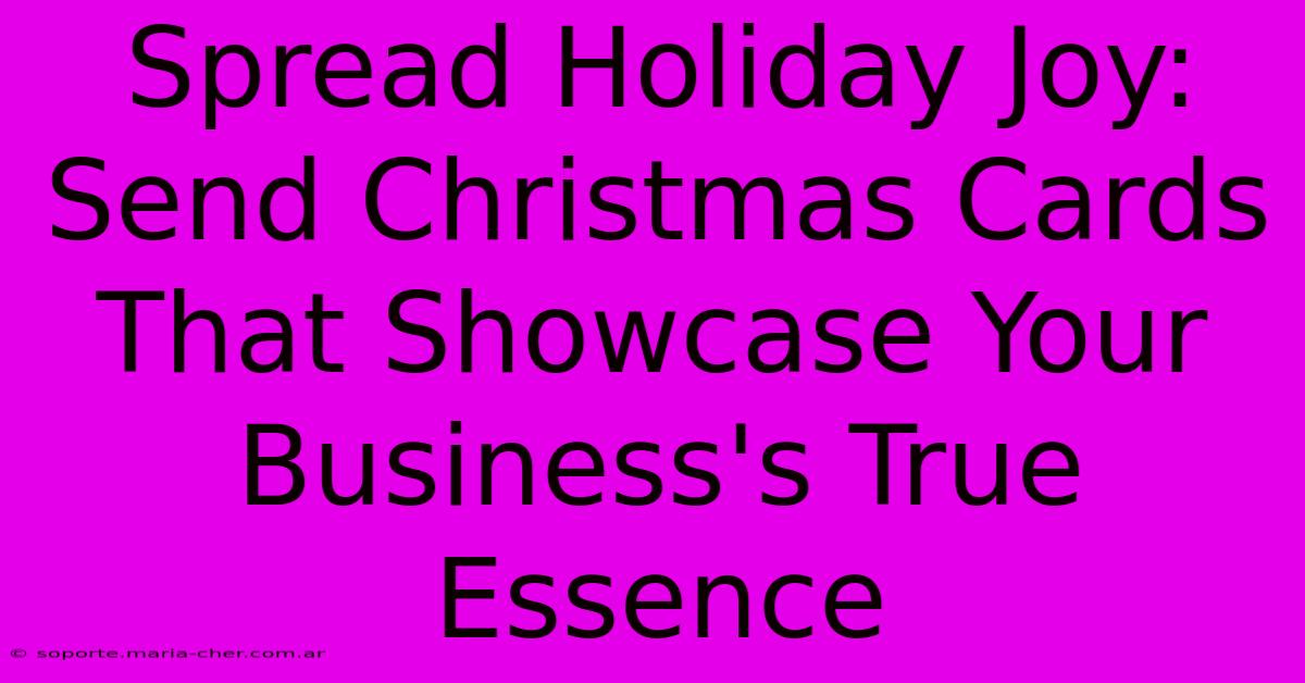 Spread Holiday Joy: Send Christmas Cards That Showcase Your Business's True Essence