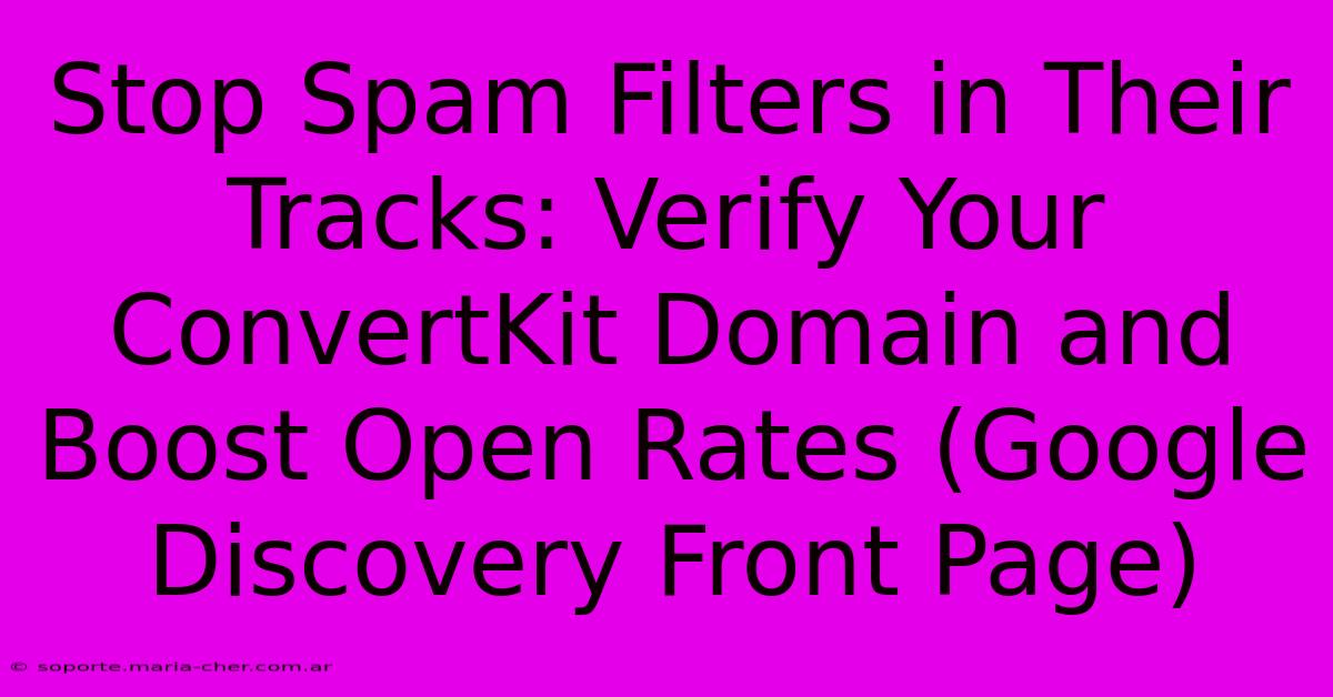 Stop Spam Filters In Their Tracks: Verify Your ConvertKit Domain And Boost Open Rates (Google Discovery Front Page)