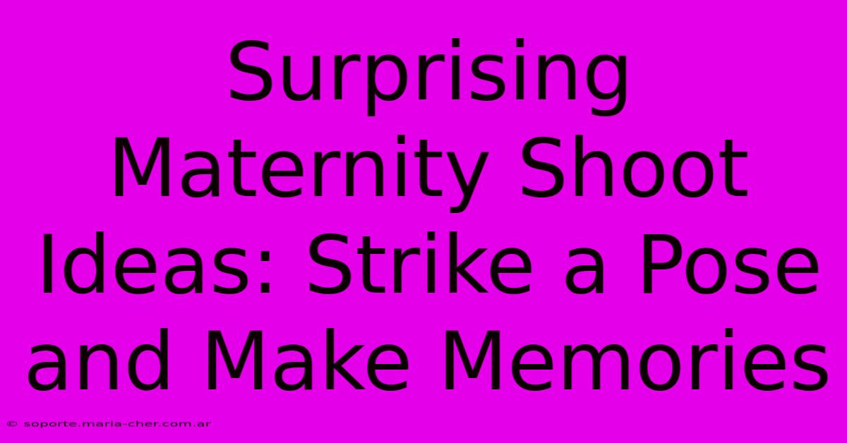 Surprising Maternity Shoot Ideas: Strike A Pose And Make Memories