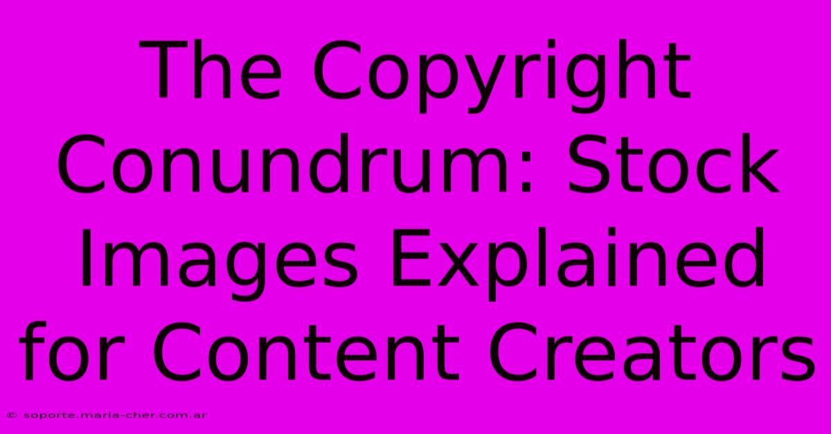 The Copyright Conundrum: Stock Images Explained For Content Creators