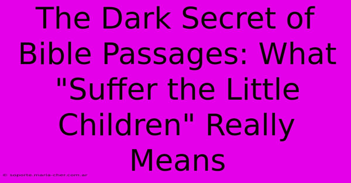 The Dark Secret Of Bible Passages: What 