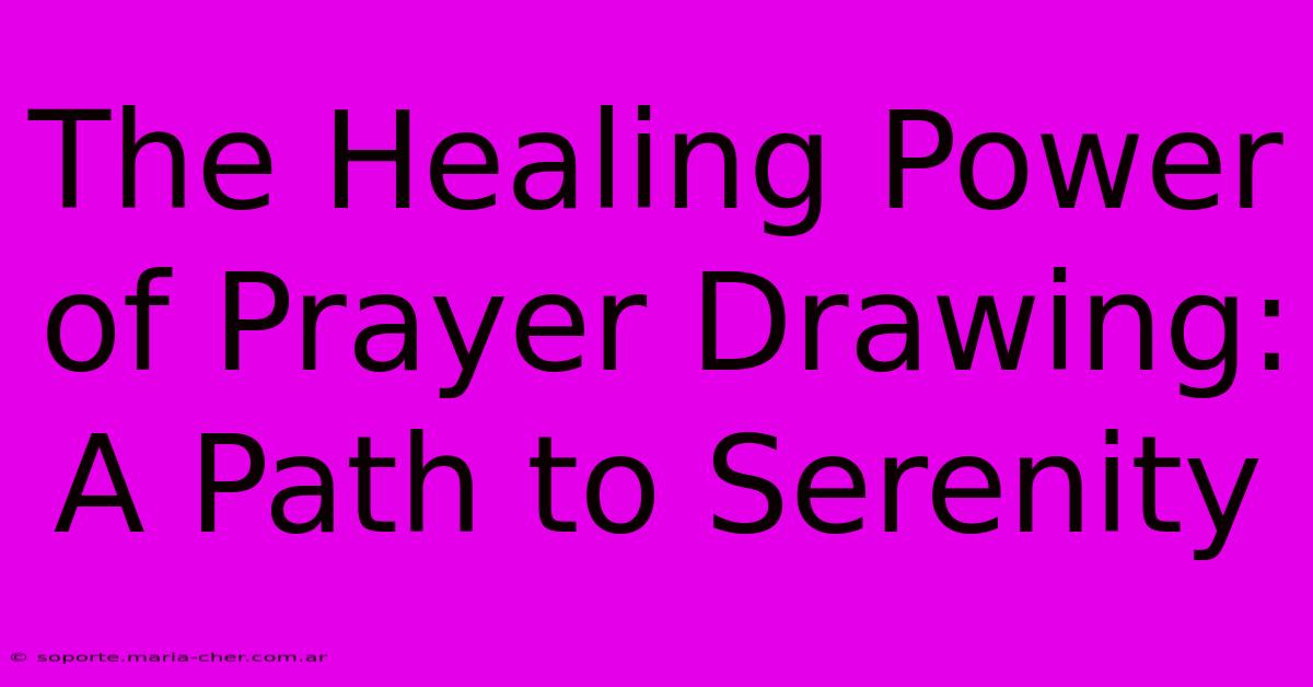 The Healing Power Of Prayer Drawing: A Path To Serenity