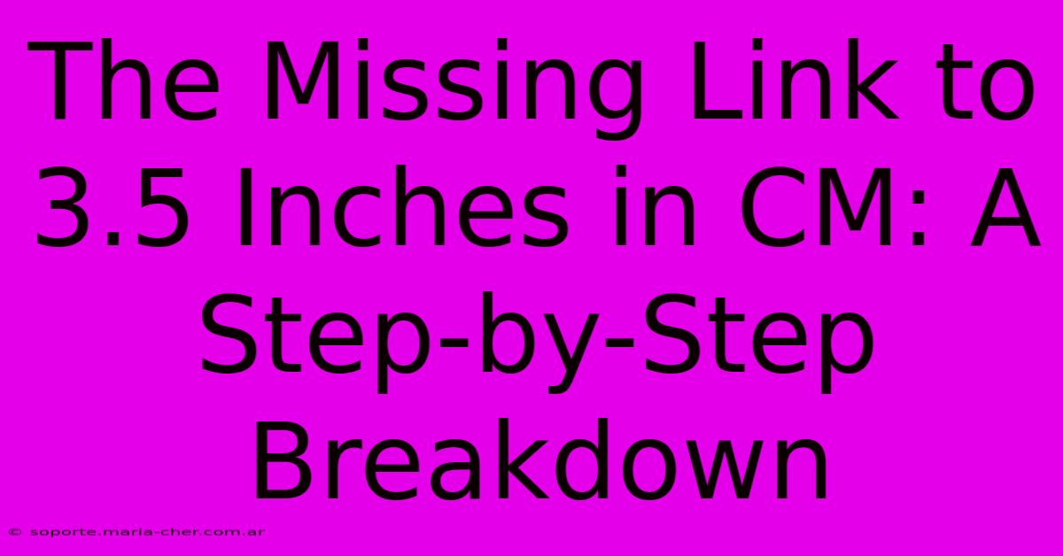 The Missing Link To 3.5 Inches In CM: A Step-by-Step Breakdown