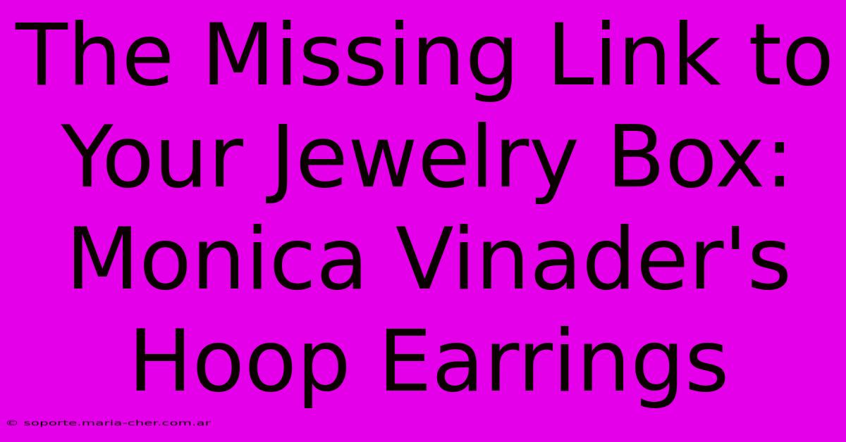 The Missing Link To Your Jewelry Box: Monica Vinader's Hoop Earrings