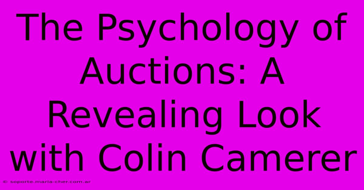 The Psychology Of Auctions: A Revealing Look With Colin Camerer